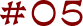 #05